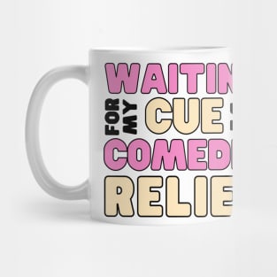 Waiting for my cue to be comedic relief - funny friend Mug